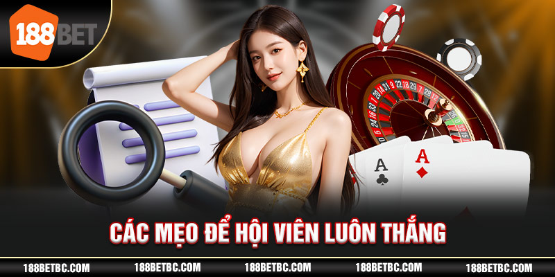 các mẹo để hội viên luôn thắng