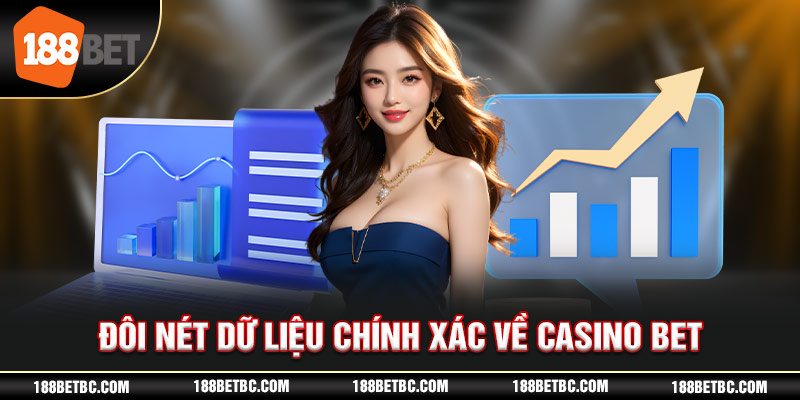 Đôi nét dữ liệu chính xác về Casino 188Bet