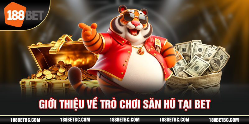 Giới thiệu về trò chơi săn hũ tại 188bet