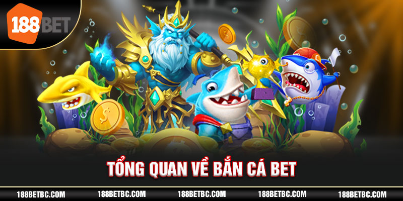 Tổng quan về Bắn cá 188bet