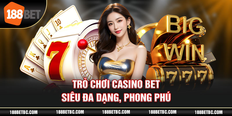 Trò chơi Casino 188Bet siêu đa dạng, phong phú